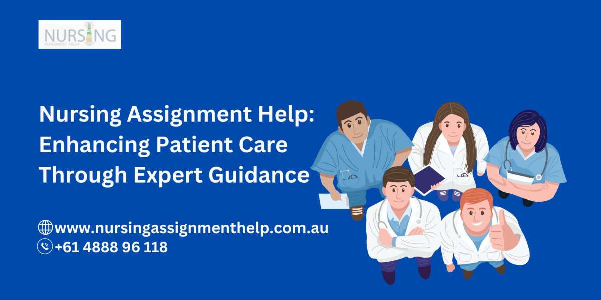 Nursing Assignment Help: Enhancing Patient Care Through Expert Guidance