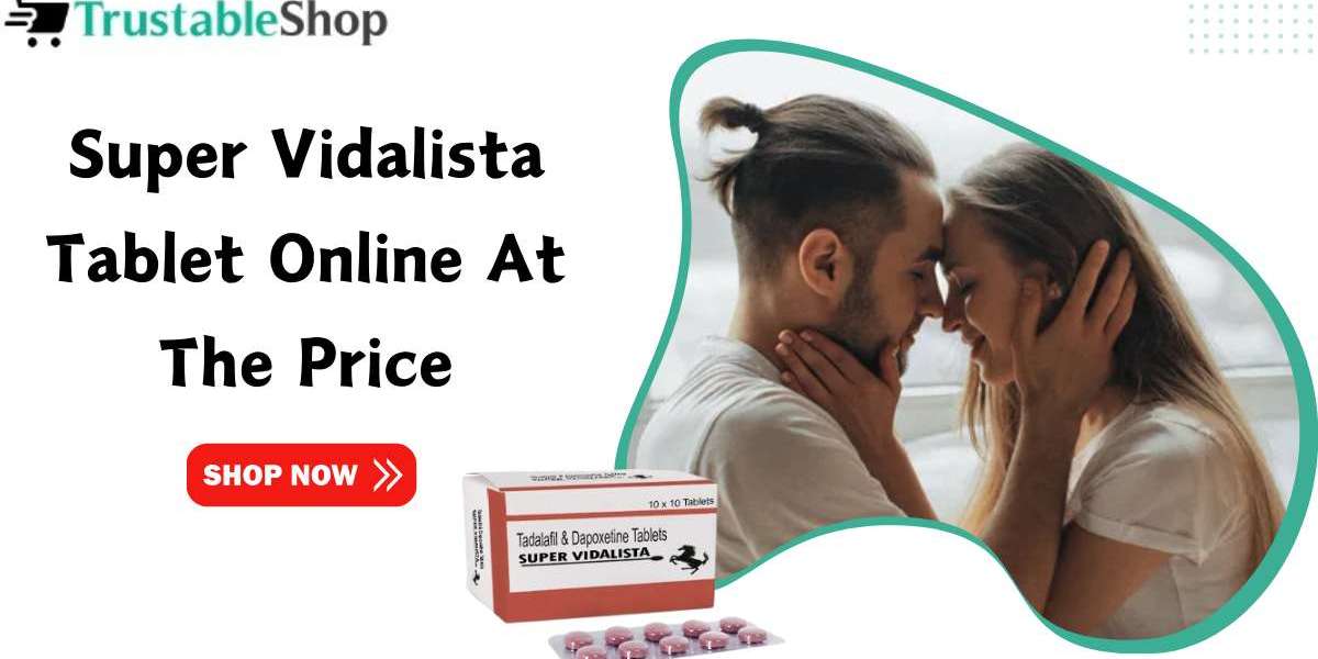 Super Vidalista tablet online at the price