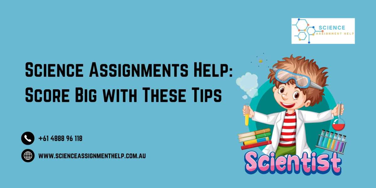 Science Assignments Help: Score Big with These Tips