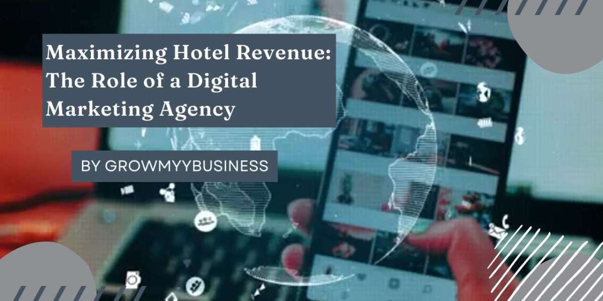 Maximizing Hotel Revenue: The Role of a Digital Marketing Agency
